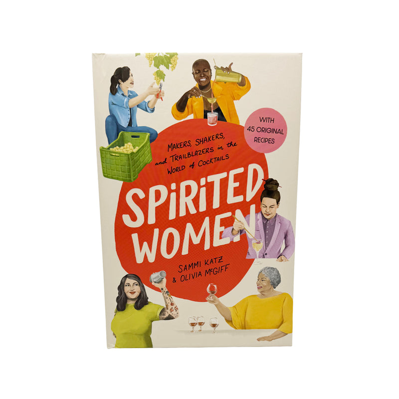 Spirited Women: Makers, Shakers, and Trailblazers in the World of Cocktails