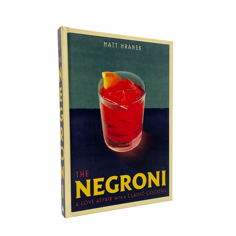 The Negroni: A Love Affair by Matt Hranek